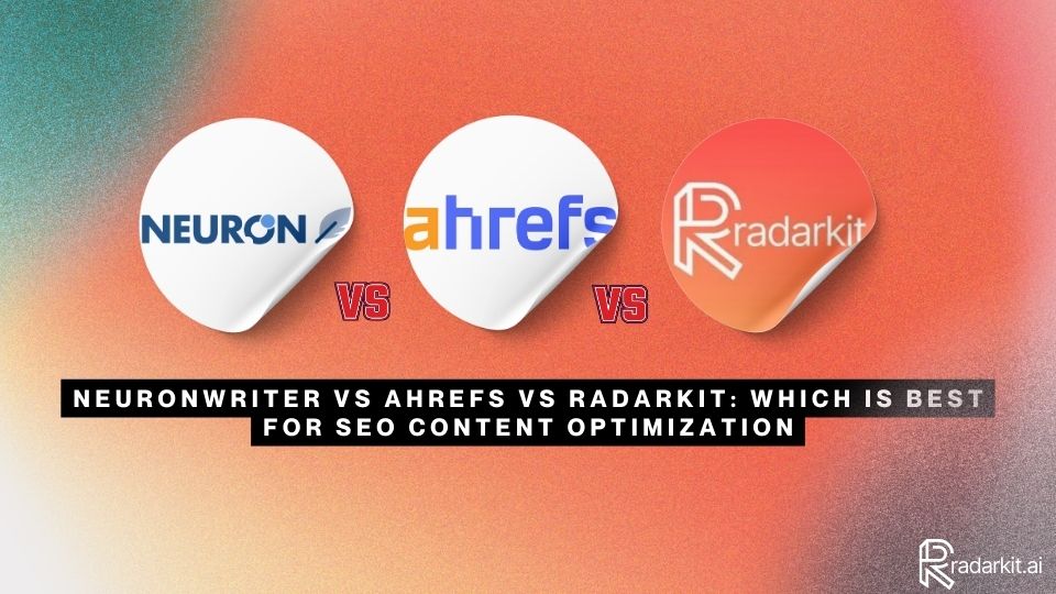 NeuronWriter vs Ahrefs vs Radarkit