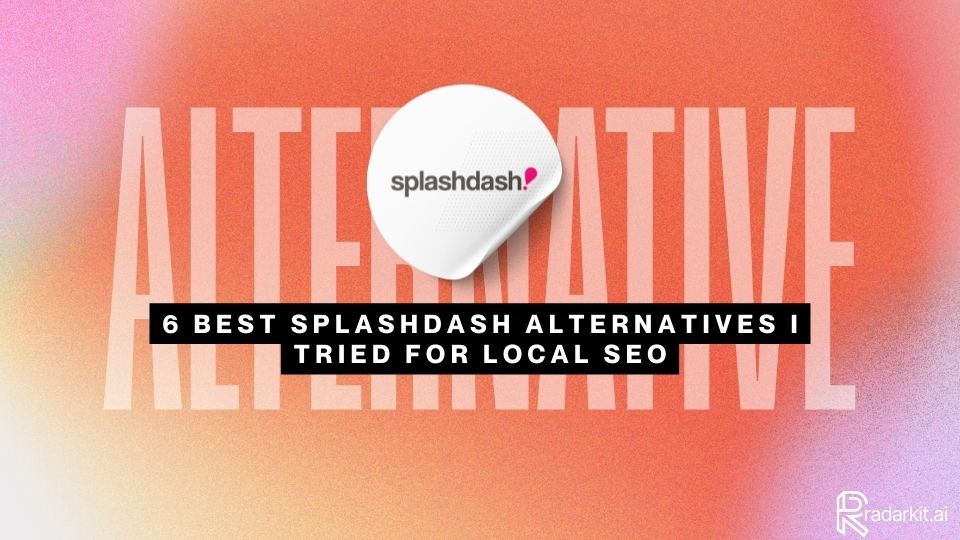 6 Best SplashDash Alternatives I Tried For Local SEO