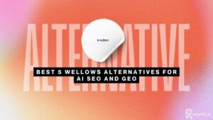 Best 5 Wellows Alternatives for AI SEO and GEO