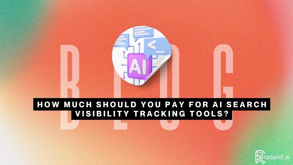 How Much Should You Pay for AI Search Visibility Tracking Tools