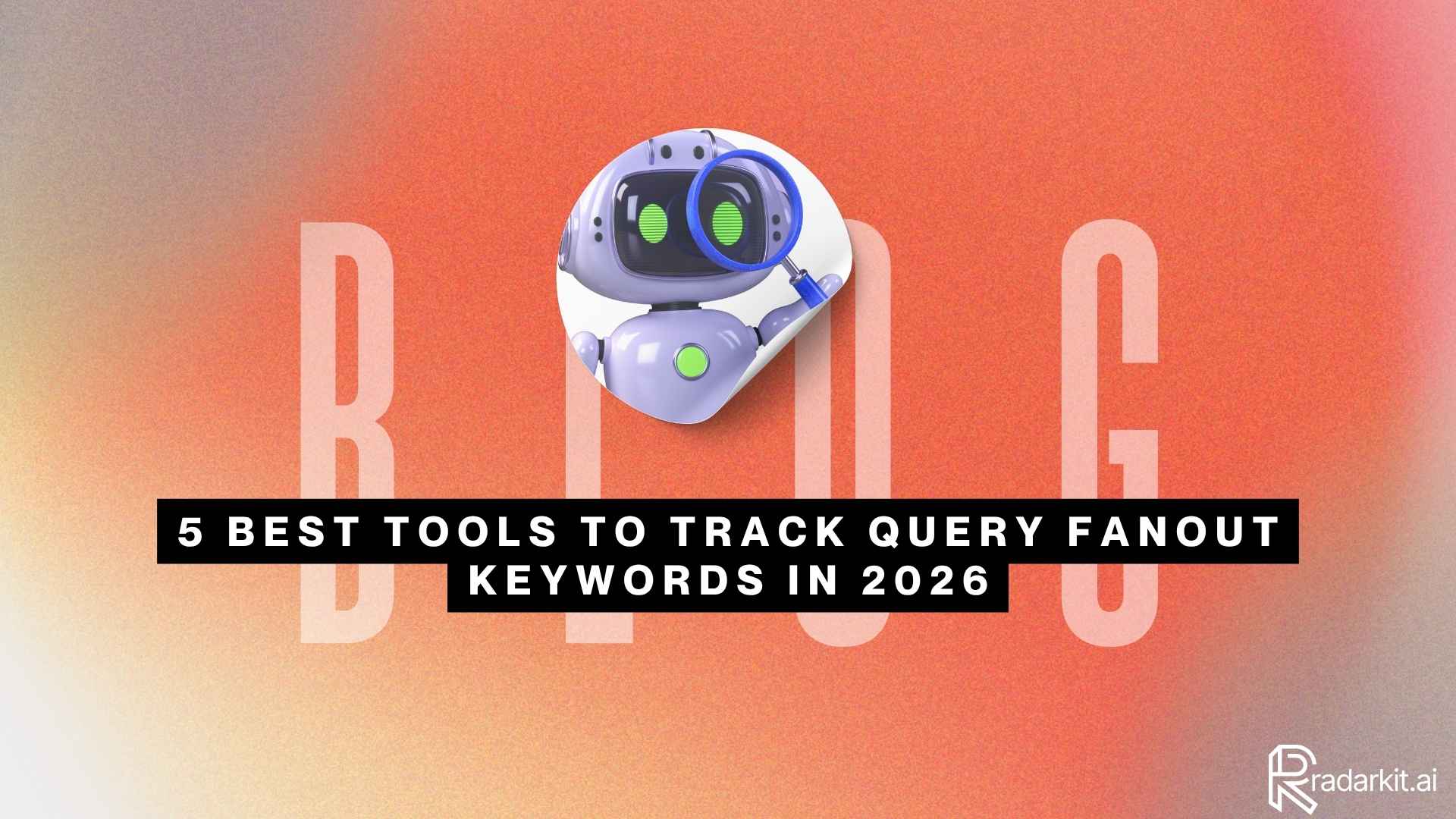 5 Best Tools to Track Query Fanout Keywords in 2026
