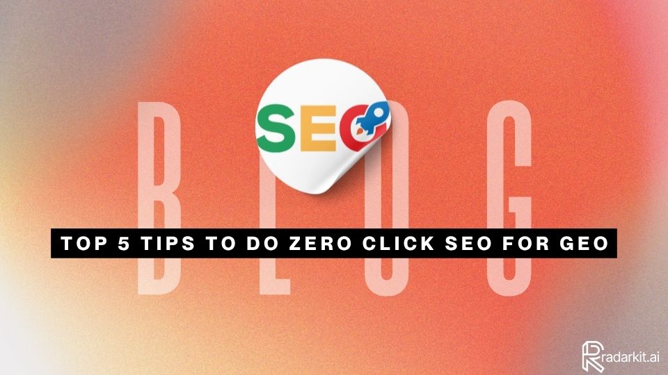 Top 5 Tips to do Zero Click Seo for GEO