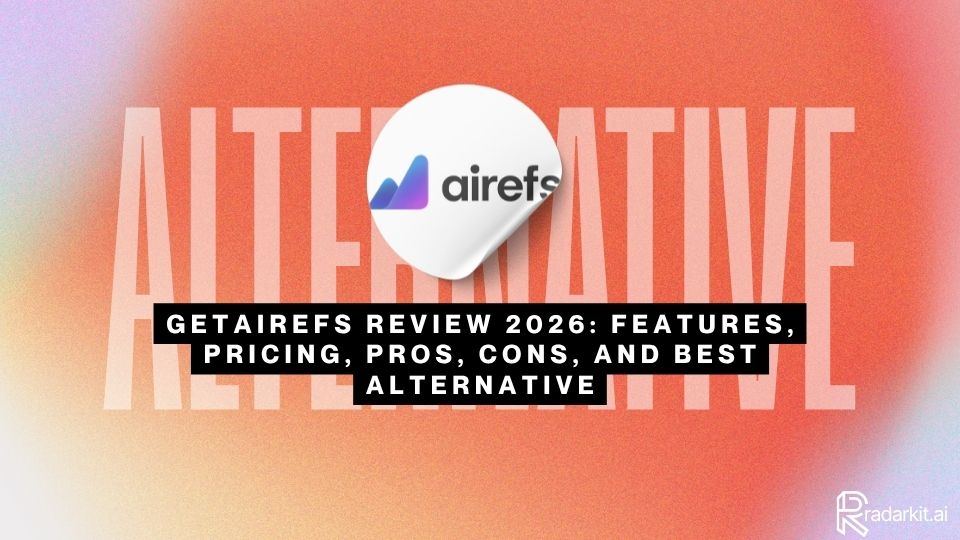 GetAirefs Review 2026 Features, Pricing, Pros, Cons, and Best Alternative