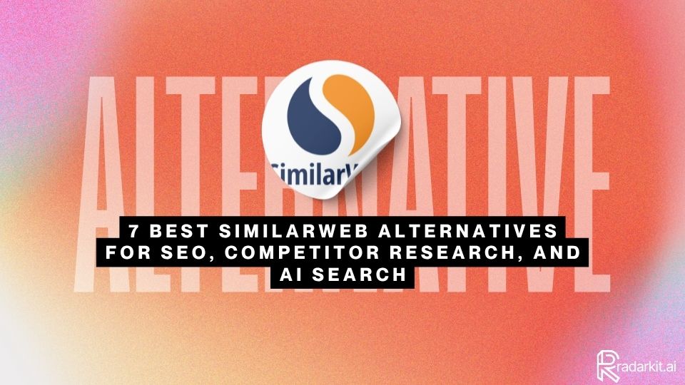 7 Best Similarweb Alternatives for SEO, Competitor Research, and AI Search