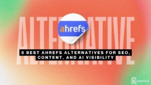 8 Best Ahrefs Alternatives for SEO, Content, and AI Visibility