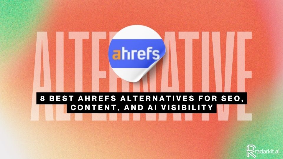 8 Best Ahrefs Alternatives for SEO, Content, and AI Visibility