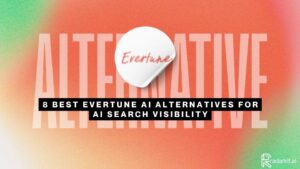 8 Best Evertune AI Alternatives for AI Search Visibility