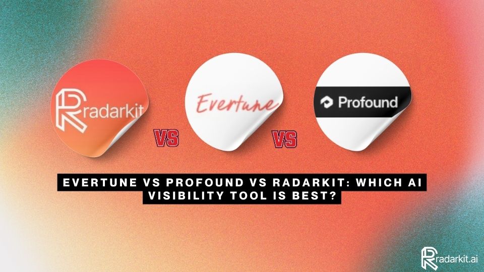 Evertune vs Profound vs RadarKit Which AI Visibility Tool Is Best
