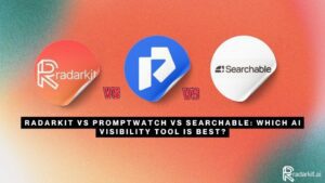 RadarKit vs Promptwatch vs Searchable Which AI Visibility Tool Is Best