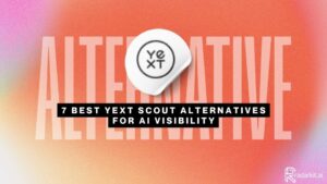 7 Best Yext Scout Alternatives for AI Visibility