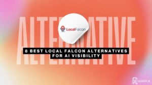 8 Best Local Falcon Alternatives for AI Visibility